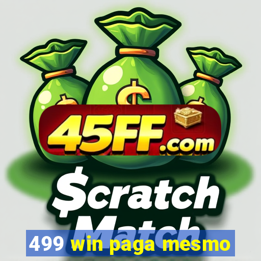 499 win paga mesmo